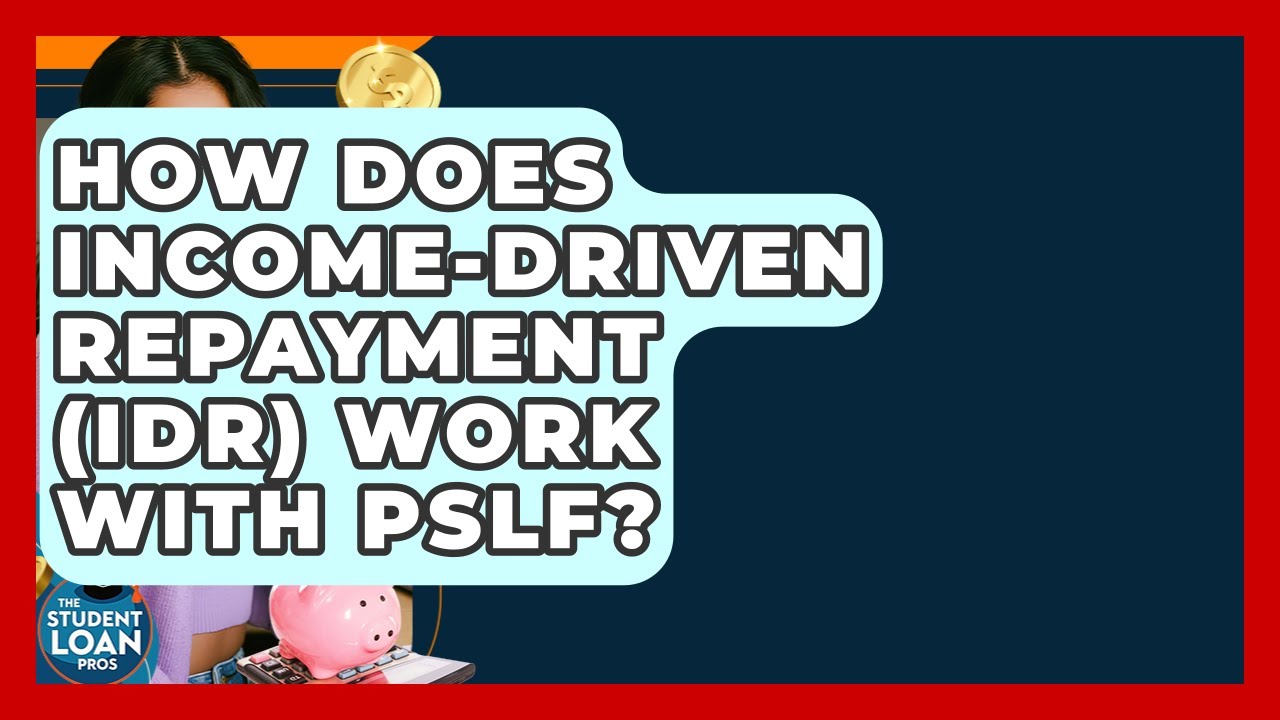 IDR & PSLF: How Income-Driven Repayment Works 💼