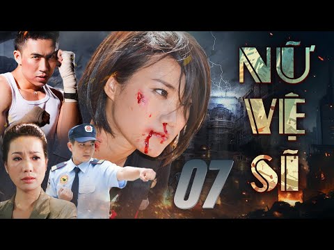 NỮ VỆ SĨ TẬP 7 | Phim Truyện Việt Nam Hay Mới Nhất | Phim Việt Nam Hay Mới 2025 | Phim HTV