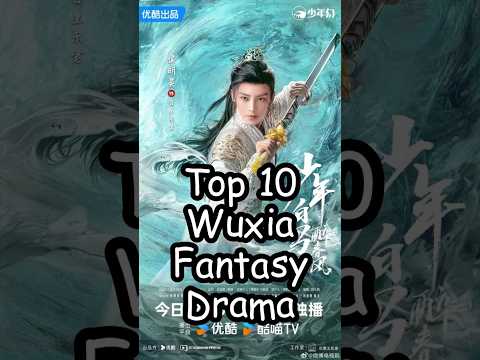 Top 10 Wuxia Fantasy Dramas. #cdrama2025 #trending #cdrama #dramalist#wuxiadrama #wuxia