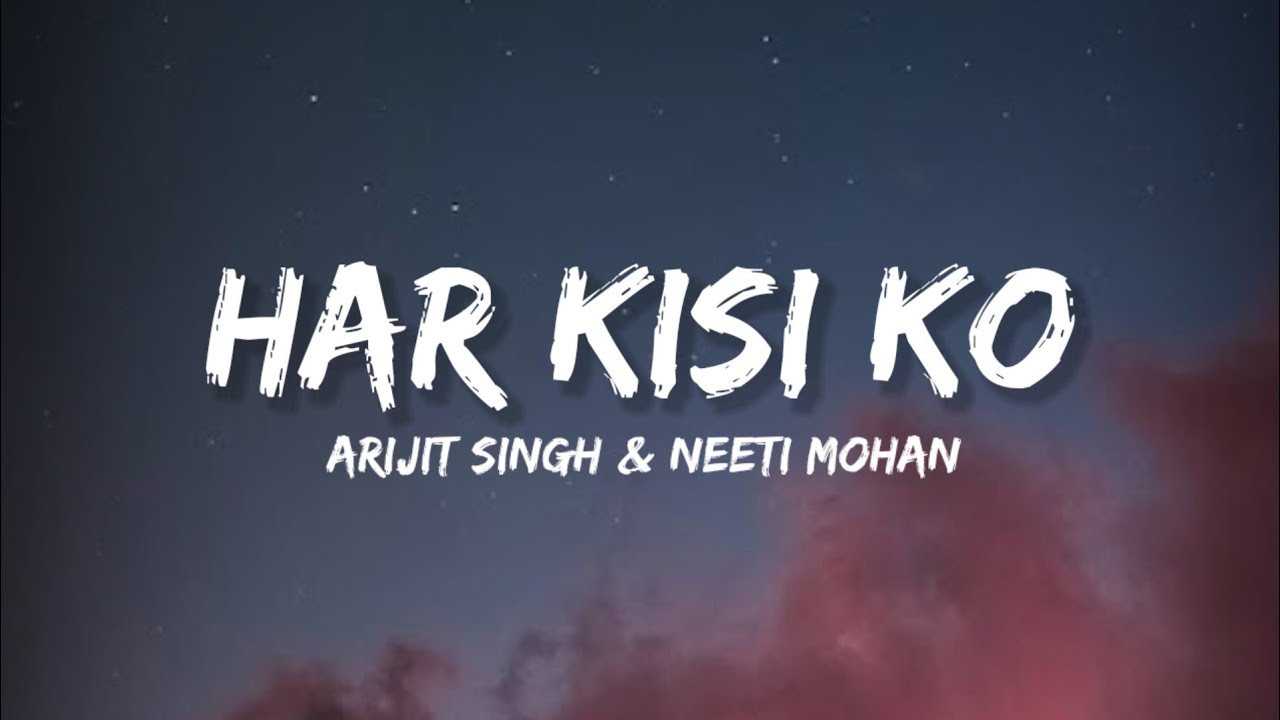 Har Kisi Ko - Arijit Singh | Heartfelt Lyrics from Lyrical Bam Hindi 🎶