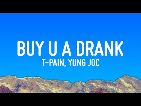 T-Pain - Buy U A Drank (Lyrics) ft. Yung Joc
