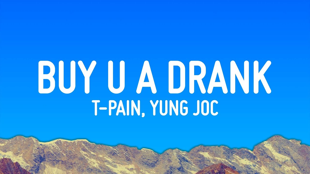 T-Pain ft. Yung Joc - Buy U A Drank 🎶 Complete Lyrics & Download