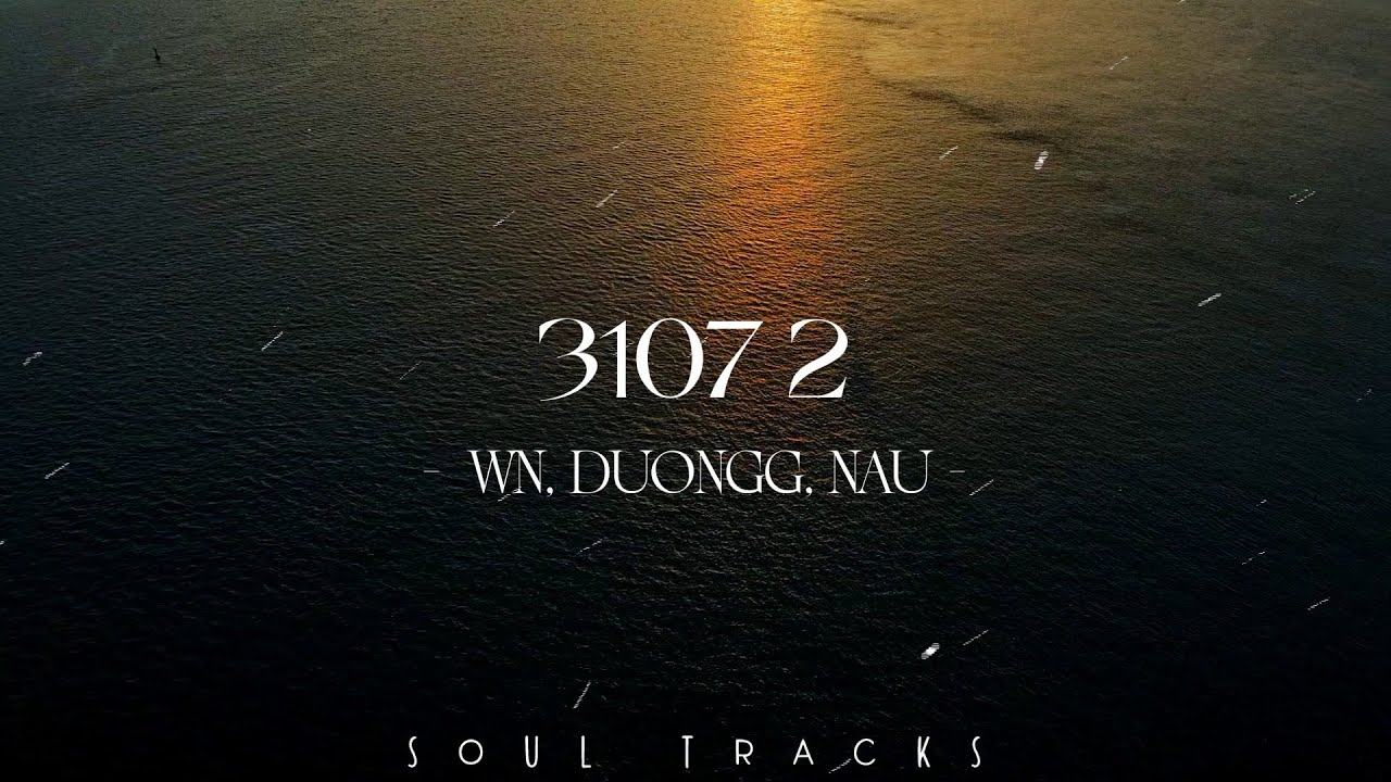 3107 2, Nếu Những Tiếc Nuối, Nếu Anh Đi, Phút Ban Đầu - Nhạc Hits Nhẹ Nhàng Tâm Trạng Cực Chill