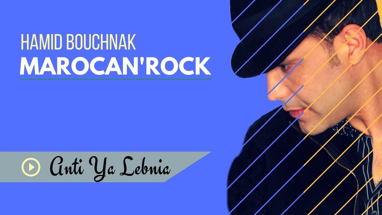 Hamid Bouchnak - Anti Ya Lebnia « MAROCAN'ROCK » Album Complet