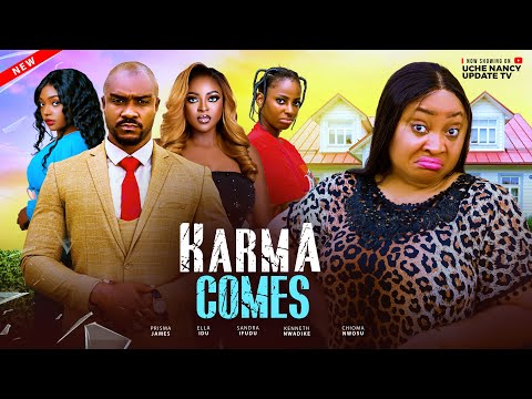 KARMA COMES ; PRISMA JAMES, ELLA IDU, CHIOMA NWOSU, SANDRA IFUDU, KENNETH .N 2025 Nollywood Movie