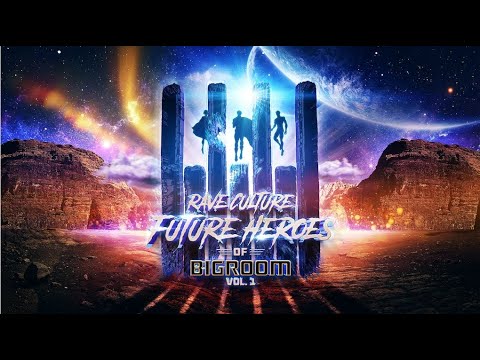 Rave Culture - Future Heroes Of Bigroom Vol. 1