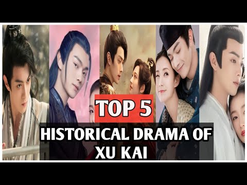 Top 5 Historical Dramas Of Xu Kai💕 || Must Watch ❤️🔥 Historical C-drama ||