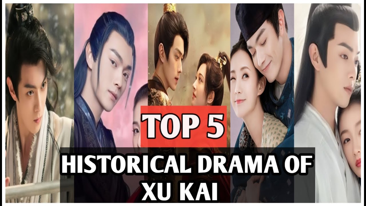 Top 5 Must-Watch Historical Dramas Starring Xu Kai 🎬