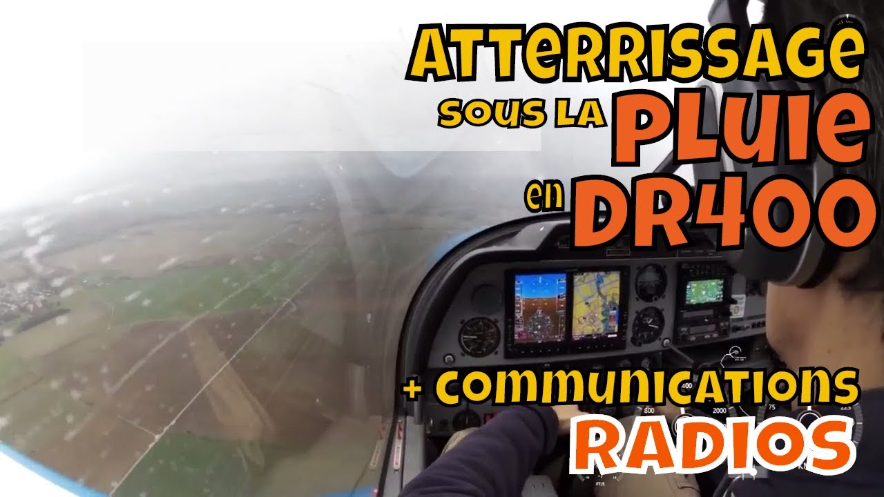 L’atterrissage à St-Cyr sous la pluie en DR400 avec radio comme si vous y étiez