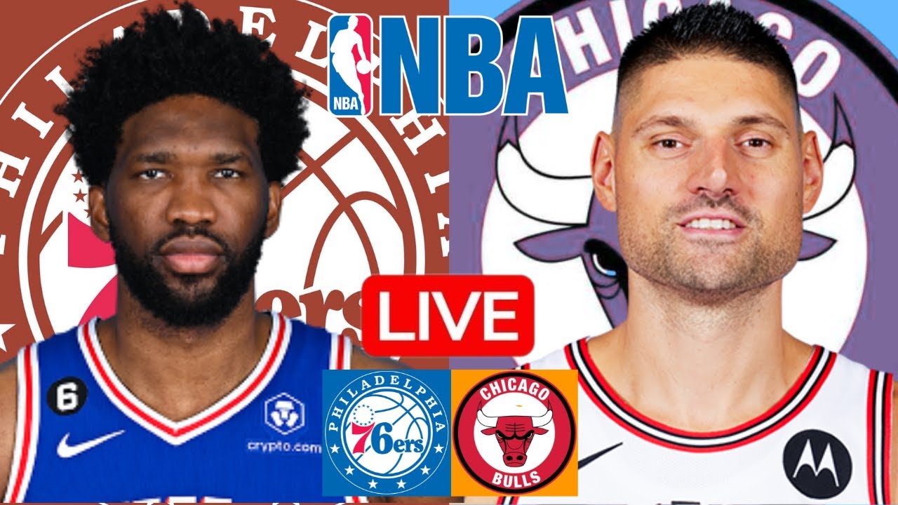Philadelphia 76ers vs Chicago Bulls: Live NBA Play-by-Play Coverage