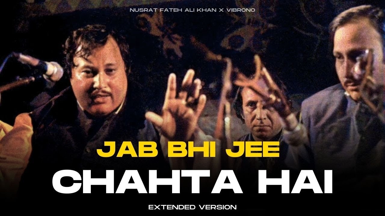JAB BHI JEE CHAHTA HAI (REMIX) - NUSRAT FATEH ALI KHAN X VIBRONO | EXTENDED VERSION