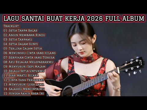 LAGU SANTAI BUAT KERJA 2026 FULL ALBUM 🎶 Musik Slow Rock & Mellow