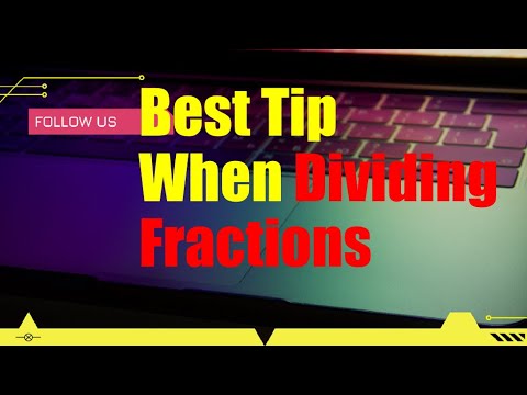 Best Tip When Dividing Fractions is Keep, Change, Flip