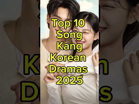 Top 10 Song Kang Korean Dramas 2025 #facts #viral #trending #fyp #top10 #kdrama #shorts