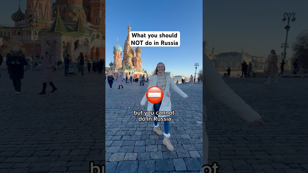 Things you shouldn’t do in Russia ⛔️