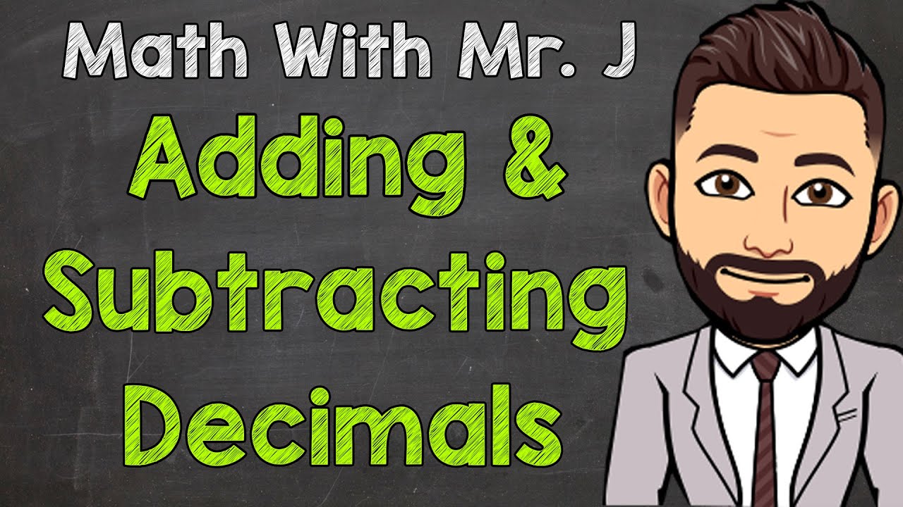 Adding and Subtracting Decimals: A Guide with Mr. J