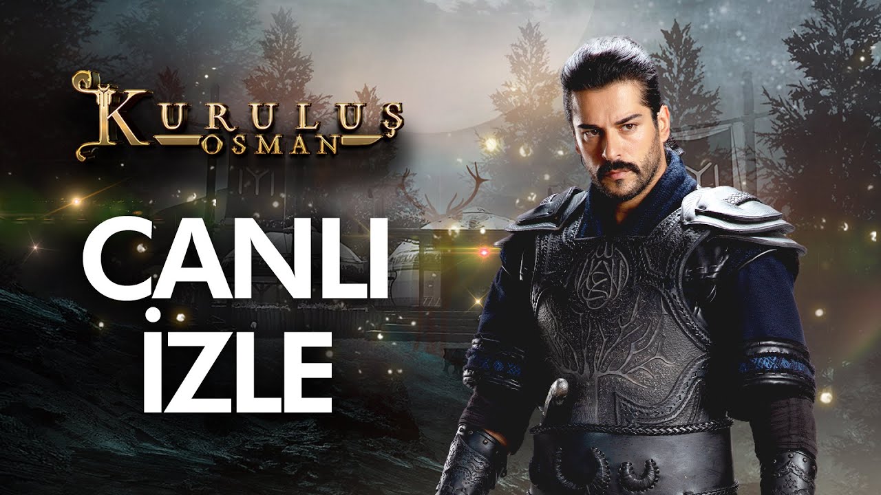 Kuruluş Osman Canlı Yayın ve Bölümler 🎬