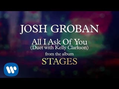 Josh Groban & Kelly Clarkson - All I Ask of You ๐ถ