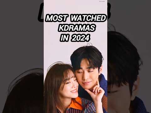 Most Watched Kdramas Of 2024 #kdramas #kdramaedit #2024