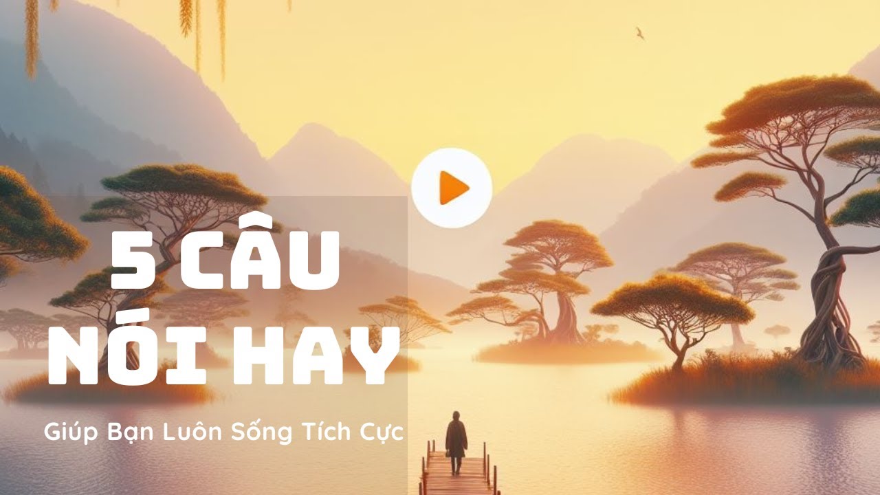 5 Câu Nói Khích Lệ Sống Tích Cực 😊