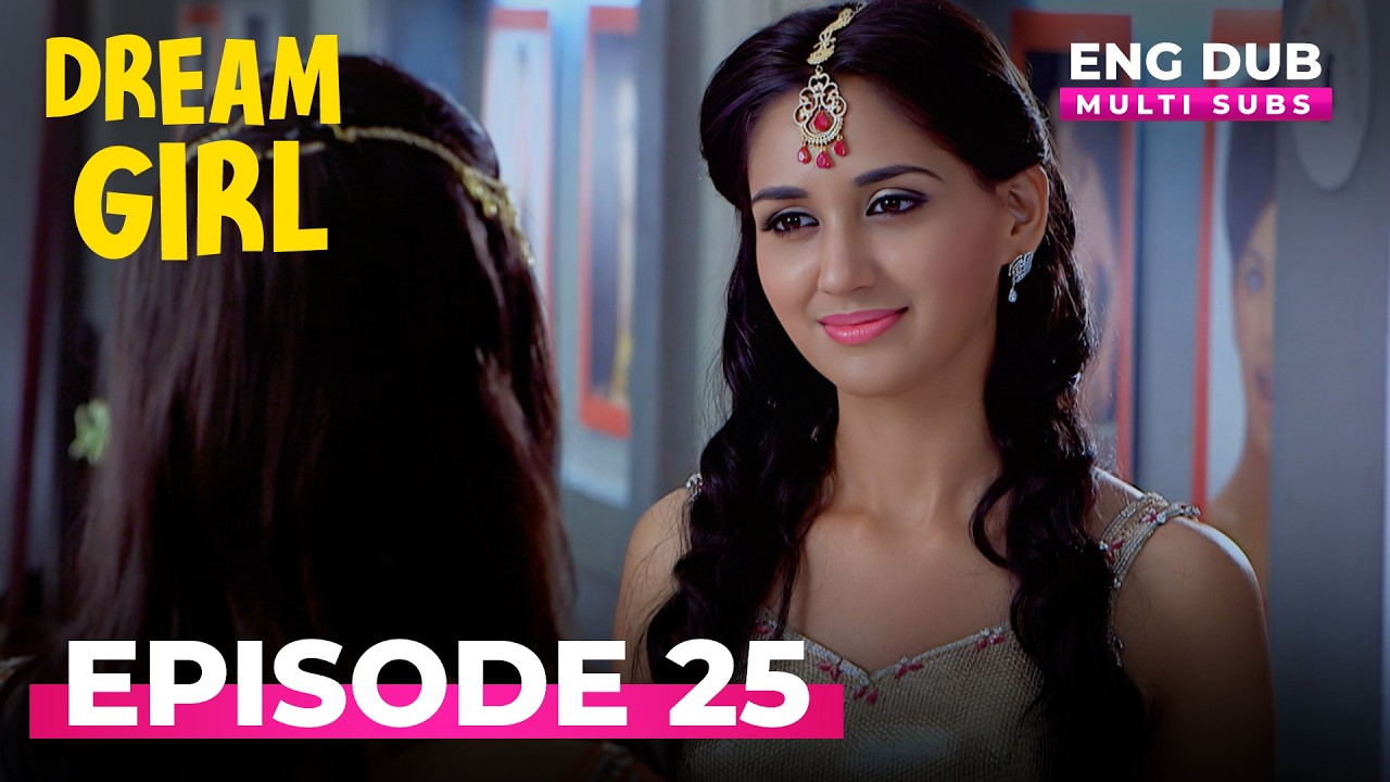 Dream Girl Episode 25 | Indian Series in English Dubbed
