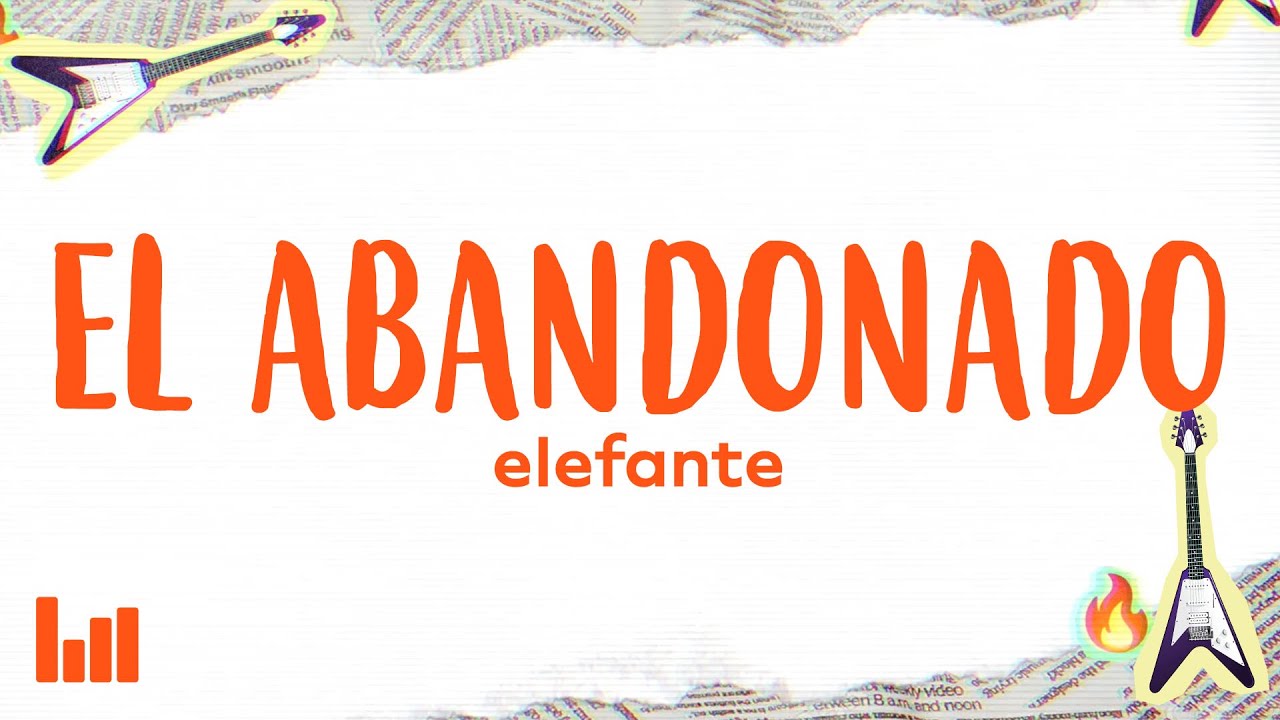 Elefante - El Abandonado (Letra) 🎶