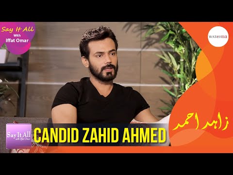 Candid Zahid Ahmed | WatchNa | Say It All with Iffat Omar