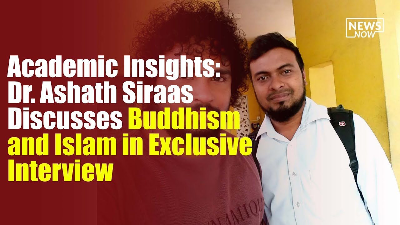 Academic Insights: Dr. Ashath Siraas Discusses Buddhism and Islam in Exclusive Interview