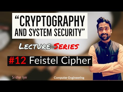 Lecture 12 | Feistel Cipher | Cryptography and System Security | Sridhar Iyer