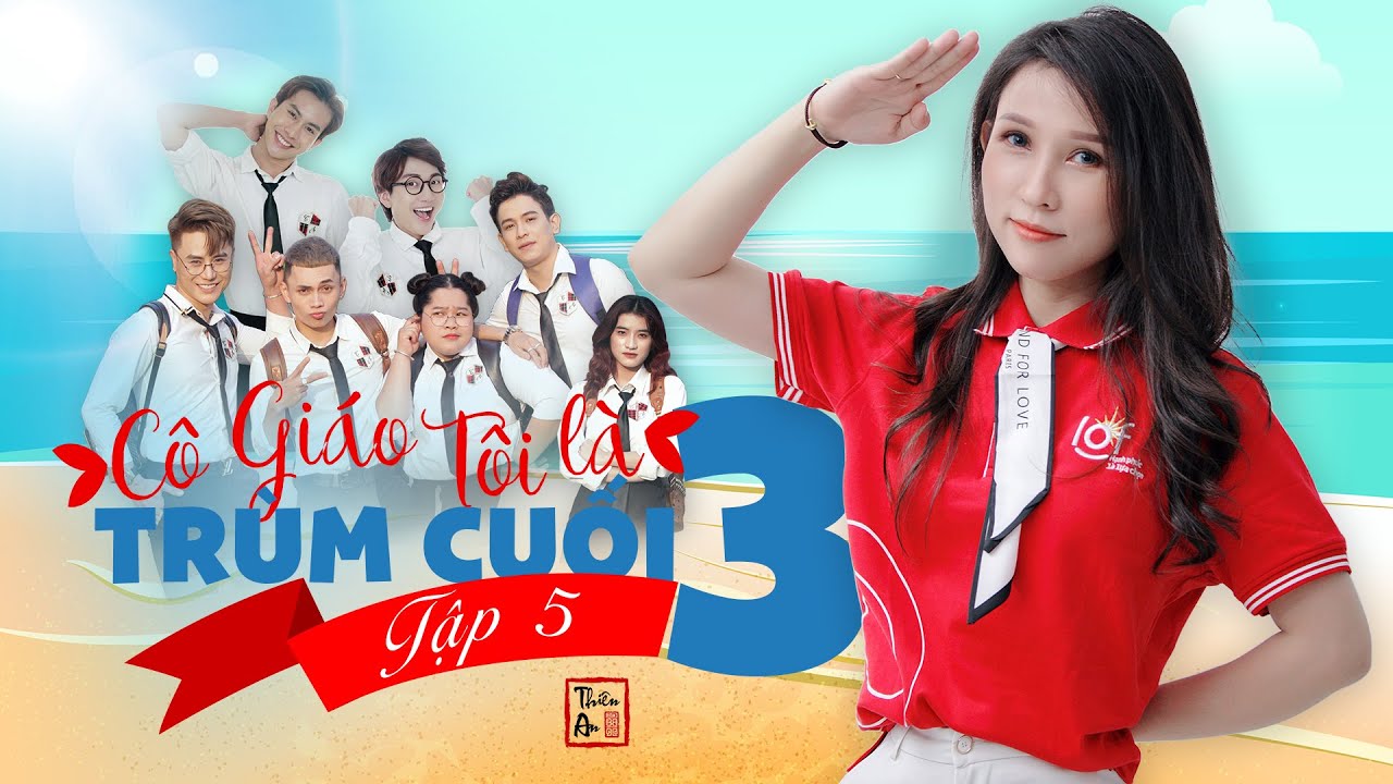 Phần 3 Tập 5: CÔ GIÁO TÔI LÀ TRÙM CUỐI | My Teacher Is Big Boss III - Thiên An