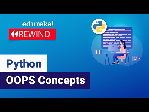 Python OOPS Concepts | Python OOP Tutorial | Python Classes and Objects | Python | Edureka Rewind