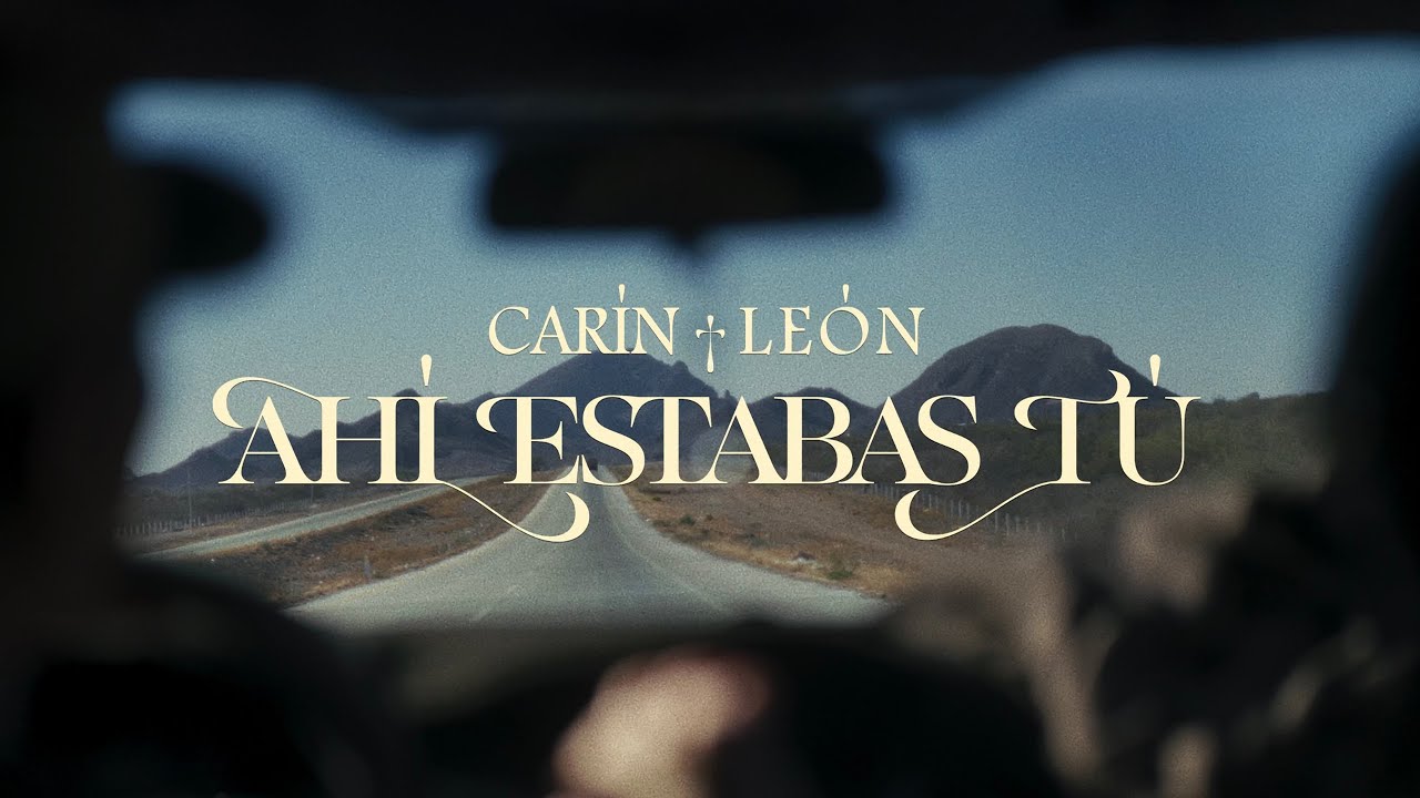 Carín León - Ahí Estabas Tú [Official Video]