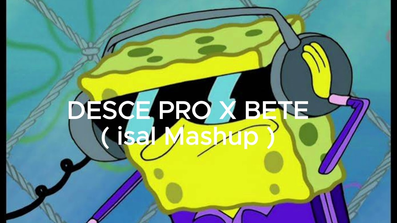 Desce Pro X BETE Mashup 🎶
