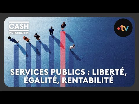 Services publics : liberté, égalité, rentabilité ? (Intégrale) - Cash investigation