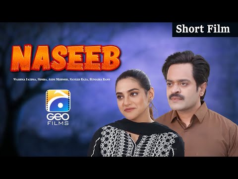 Naseeb | Short Film | Washma Fatima - Asim Mehmod - Humaira Bano | Geo Films