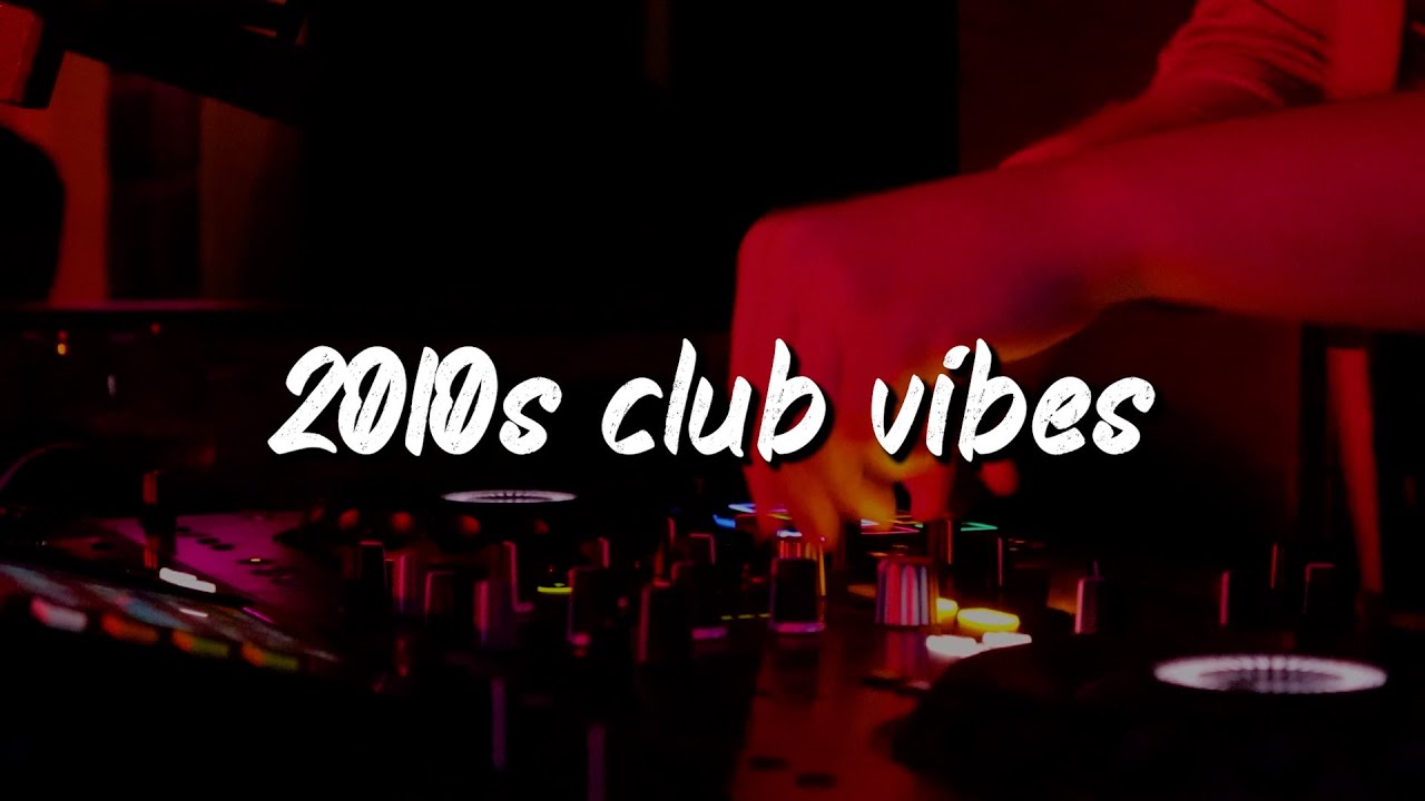 2010s Club Vibes Party Playlist π