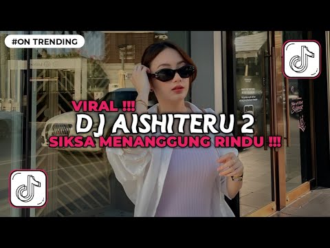 DJ SIKSA MENANGGUNG RINDU SEMUA SIA SIA | DJ AISHITERU 2 REMIX JEDAG JEDUG VIRAL TIKTOK TERBARU 2025