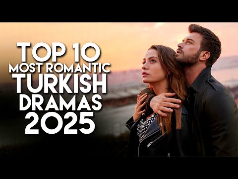 Top 10 Most Romantic Turkish Dramas of 2025