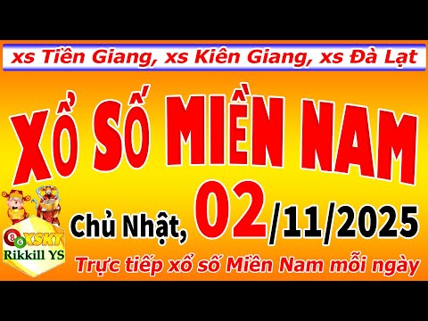 Trực tiếp xổ số MIỀN NAM hôm nay ngày 2/11/2025 (xs Tiền Giang, xs Kiên Giang, xs Đà Lạt)
