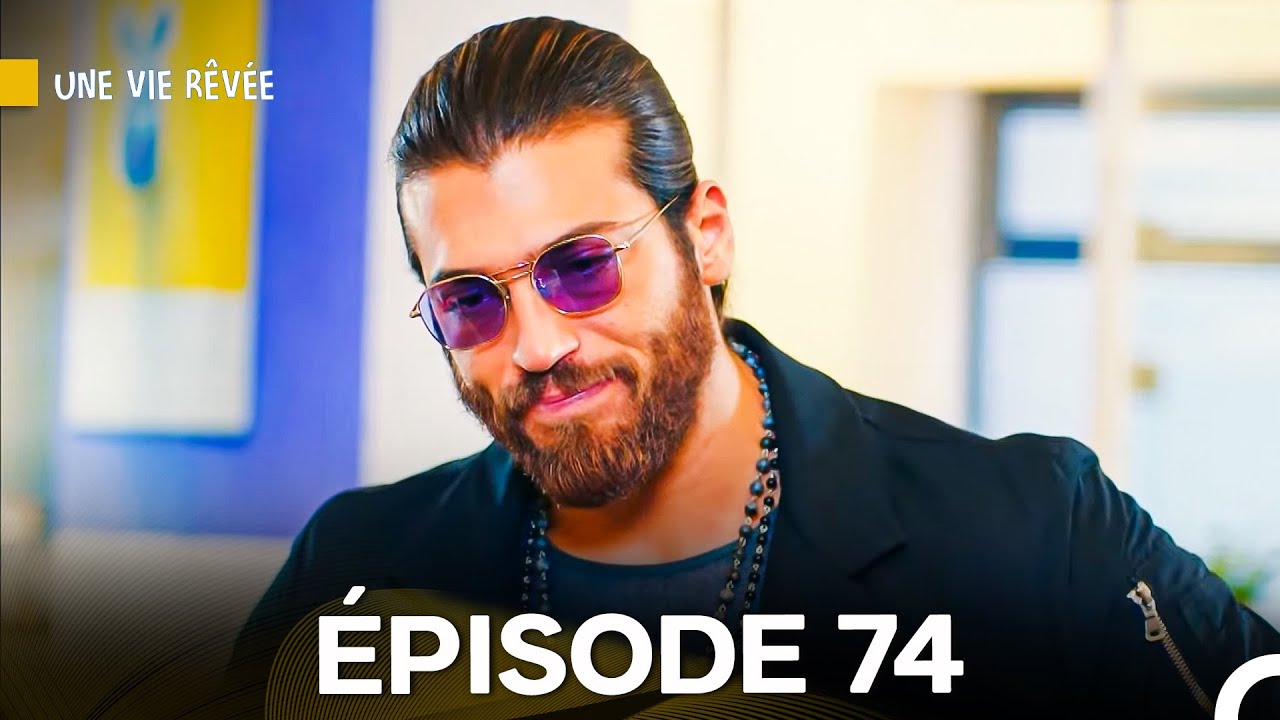 Une Vie Rêvée Épisode 74 en Français 🎥