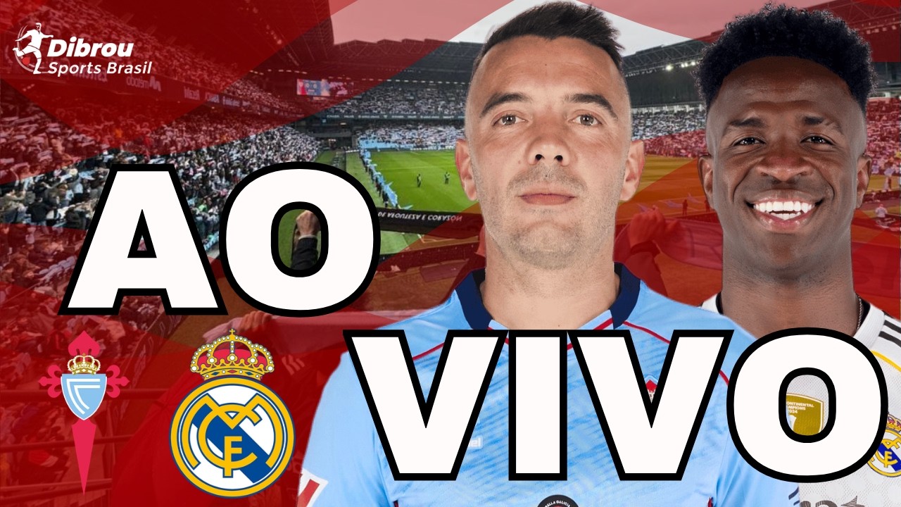 CELTA DE VIGO X REAL MADRID AO VIVO LA LIGA DIRETO DO ESTÁDIO BALAÍDOS