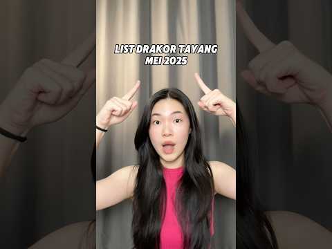 LIST DRAKOR TAYANG BULAN MEI 2025 🔥🔥🔥 #kdrama #drakor #rekomendasidramakorea