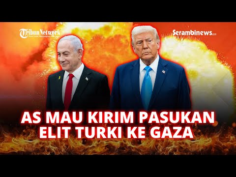 🔴 Trump Ngotot Kirim Pasukan Elit Turki ke Jalur Gaza, Netanyahu Murka