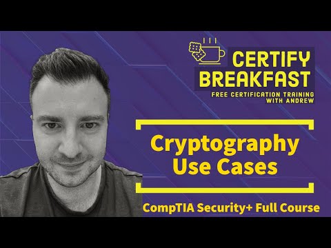 CompTIA Security+ Full Course: Cryptography Use Cases