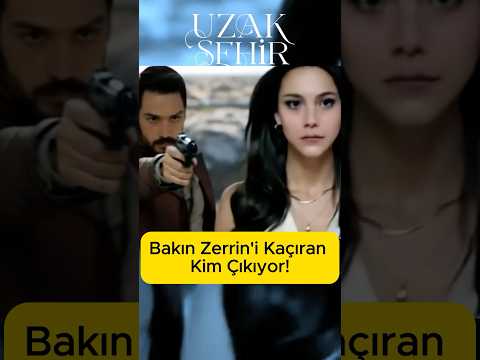 Bakın Zerrin'i Kaçıran Kim Çıkıyor! | Uzak Şehir 34. Bölüm |  #uzakşehir #viralshort