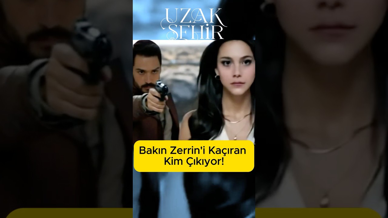 Zerrin'i Kim Kaçırdı? Uzak Şehir 34. Bölüm Tanıtımı 🚨