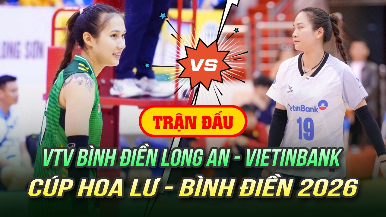 Xem Trực Tiếp: Bình Điền Long An vs Vietinbank | Cúp Hoa Lư 2026