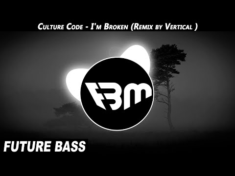 Culture Code - I'm Broken (Remix by Vertical) | FBM