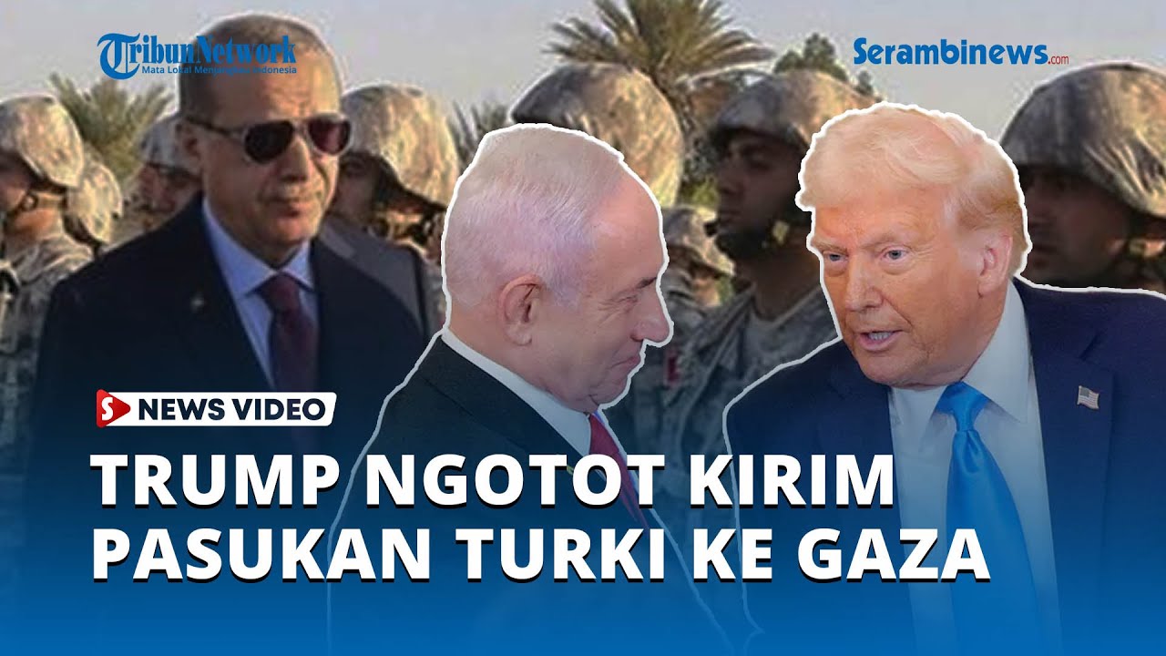 AS dan Israel Memanas, Trump Desak Kirim Pasukan Turki ke Gaza, Netanyahu Marah
