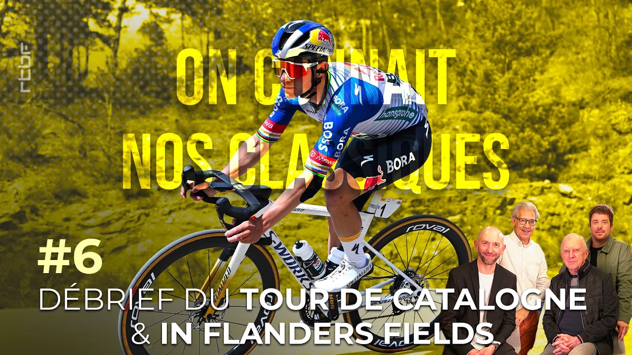 On Connait nos Classiques - épisode 6 : débrief du Tour de Catalogne et d'In Flanders Fields